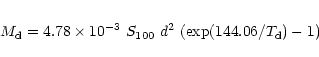 \begin{eqnarray*}M_{\rm d} = 4.78\times 10^{-3}\ S_{100}\ d^2\ ({\rm exp}(144.06/T_{\rm d})-1)
\end{eqnarray*}