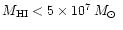 $M_{\rm HI}<5\times 10^{7}\,\hbox{$M_\odot$ }$