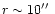 $r\sim10\hbox{$^{\prime\prime}$ }$