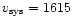 $v_{\rm sys}=1615$