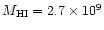 $M_{\rm HI}=2.7\times10^{9}$