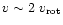 $v\sim 2\ v_{\rm rot}$