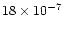 $18\times 10^{-7}$