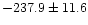 $-237.9\pm 11.6$