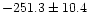 $-251.3\pm 10.4$