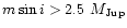 $m\sin i > 2.5~M_{\rm Jup}$