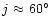 $j~{\approx}~60\hbox{$^\circ$ }$