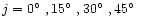 $j = 0\hbox{$^\circ$ },15\hbox{$^\circ$ },30\hbox{$^\circ$ },45\hbox{$^\circ$ }$