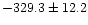 $-329.3\pm 12.2$