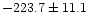 $-223.7\pm 11.1$