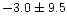 $-3.0\pm 9.5$