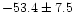 $-53.4\pm 7.5$