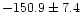 $-150.9\pm 7.4$