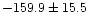 $-159.9\pm 15.5$