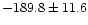 $-189.8\pm 11.6$