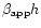 $\beta_{\rm app} h$