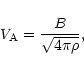 \begin{displaymath}%
V_{\rm A} = \frac{B}{\sqrt{4\pi \rho}} ,
\end{displaymath}