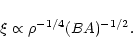 \begin{displaymath}%
\xi \propto \rho^{-1/4} (BA)^{-1/2} .
\end{displaymath}