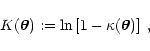 \begin{displaymath}K(\vec{\theta}):=\ln \left[{1-\kappa(\vec{\theta})}\right]\;,
\end{displaymath}