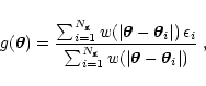 \begin{displaymath}g(\vec{\theta})={\sum_{i=1}^{N_{\rm g}} w(\left\vert{\vec{\th...
...g}}
w(\left\vert{\vec{\theta}-\vec{\theta}_i}\right\vert)}\; ,
\end{displaymath}