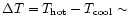 $\Delta T=T_{\rm hot}-T_{\rm cool} \sim$