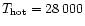 $T_{\rm hot}=28\,000$