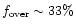 $f_{\rm over} \sim 33\%$