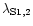 $\lambda_{\rm S1,2}$