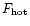 $F_{\rm hot}$