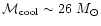 ${\cal M}_{\rm cool}\sim 26~{M_{\odot}}$