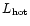 $L_{\rm hot}$