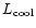 $L_{\rm cool}$