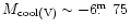 $M_{\rm cool(V)}\sim-6\hbox{$.\!\!^{\rm m}$ }75$