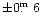 ${\rm\pm0\hbox{$.\!\!^{\rm m}$ }6}$