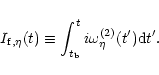 \begin{displaymath}I_{{\rm f}, \eta }(t) \equiv \int_{t_{\rm b}}^{t} i\omega^{(2)}_{\eta }(t')
{\rm d}t'.
\end{displaymath}