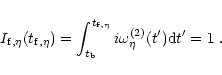 \begin{displaymath}I_{{\rm f}, \eta }(t_{{\rm f}, \eta }) = \int_{t_{\rm b}}^{t_{{\rm f}, \eta }}
i\omega^{(2)}_{\eta } (t') {\rm d}t' = 1\ .
\end{displaymath}