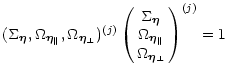 $\displaystyle (\Sigma_{\vec\eta},
\Omega_{\vec\eta_\parallel},\Omega_{\vec\eta_...
...\vec\eta} \cr
\Omega_{\vec\eta_\parallel} \cr
\Omega_{\vec\eta_\perp}
}^{(j)}=1$
