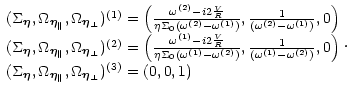 $\displaystyle \begin{array}{l}
(\Sigma_{\vec\eta},\Omega_{\vec\eta_\parallel},\...
...ta_\parallel},\Omega_{\vec\eta_\perp})^{(3)}=
\left(
0,0,1
\right)
\end{array}.$