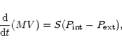 \begin{displaymath}{{\rm d} \over {\rm d}t} ( M V ) = S ( P_{\rm int} - P_{\rm ext} ),
\end{displaymath}