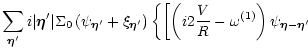 $\displaystyle \sum_{\vec\eta'} i \vert\vec\eta'\vert \Sigma_0
\left( \psi_{\vec...
...ft( i2\frac{V}{R}-\omega^{(1)}\right) \psi_{\vec\eta-\vec\eta'}
\right.
\right.$