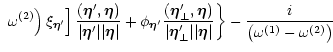 $\displaystyle \left.
\left.
\left.
\omega^{(2)}\right) \xi_{\vec\eta'} \right]
...
...vert\vec\eta\vert}
\right\}
- \frac{i}{\left( \omega^{(1)}-\omega^{(2)}\right)}$