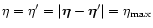 $\eta=\eta'=\left\vert\vec\eta-\vec\eta'\right\vert=\eta_{\rm max}$