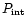 $P_{\rm int}$