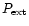$P_{\rm ext}$