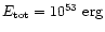 $E_{\rm tot} = 10^{53}~{\rm erg}$
