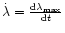 $\dot \lambda = {{\rm d}\lambda_{\rm max}\over {\rm d}t} $