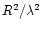 $R^2/ \lambda^2$