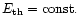 $E_{\rm th} = {\rm const.}$