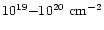 $10^{19}{-}10^{20}~{\rm cm}^{-2}$