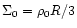 $\Sigma_0=
\rho_0 R/3$